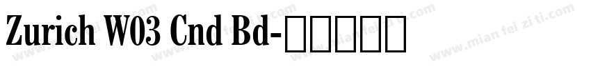 Zurich W03 Cnd Bd字体转换